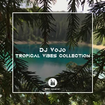 Tropical Vibes Collection by DJ VoJo