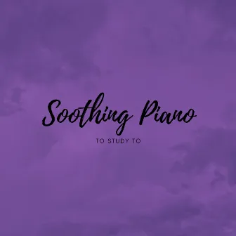 Soothing Piano to Study to by Piano lullaby classic