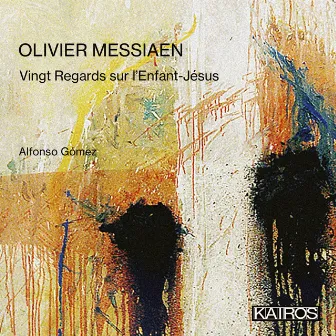 Olivier Messiaen: Vingt Regards sur L'Enfant-Jésus by Alfonso Gómez