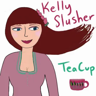 Tea Cup by Kelly Slusher