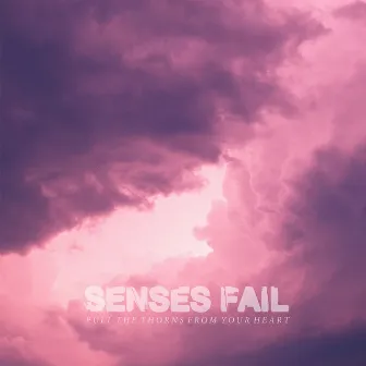 Pull the Thorns from Your Heart by Senses Fail