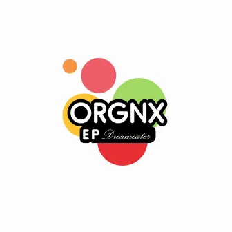 Orgnx EP by DreamEater