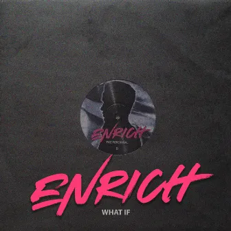 What If by Enrich