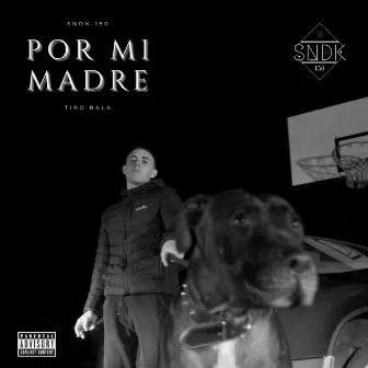 Por Mi Madre Tiro Bala by Sndk 150