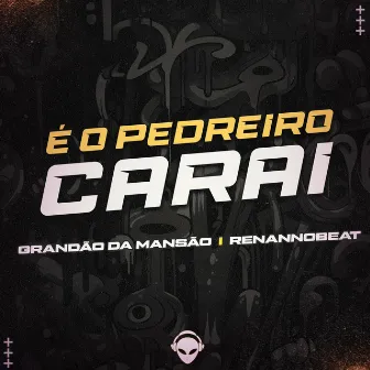 É O PEDREIRO by Grandão da Mansão