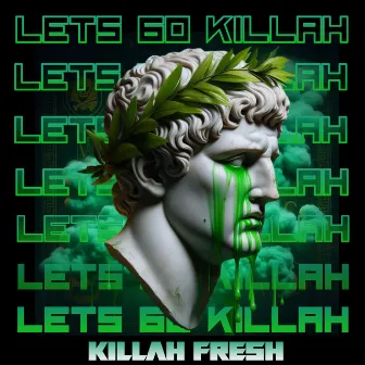 Lets Go Killah by Killah Fresh