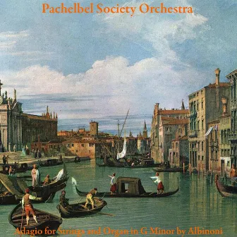 Adagio for Strings and Organ in G Minor by Albinoni by Pachelbel Society Orchestra