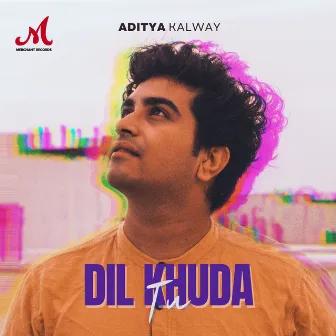 Dil Khuda Tu by Aditya Kalway