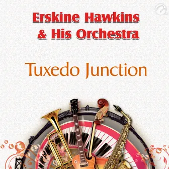 Tuxedo Junction - Single by Erskine Hawkins & His Orchestra