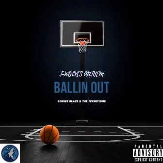 Ballin Out (TWolves Anthem) by Lewiee Blaze