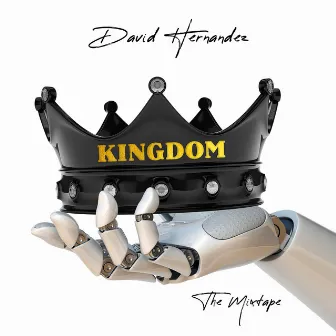 Kingdom: The Mixtape by David Hernandez