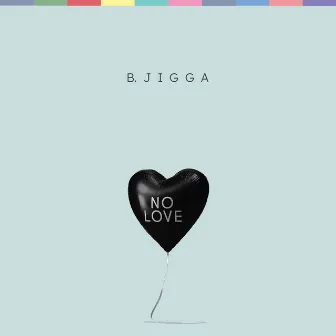 No Love by B.Jigga