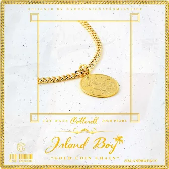 Island Boy (Gold Coin Chain) [feat. Josh Pearl & Jaybass] by Cotterell