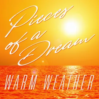 Warm Weather by Pieces Of A Dream