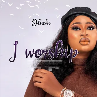 I Worship by Oluchi