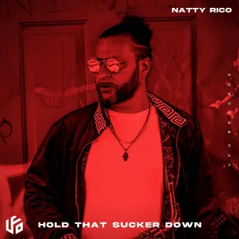 Hold that sucker down by Natty Rico