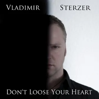 Don't Loose Your Heart by Vladimir Sterzer