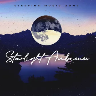 Starlight Ambience by Sleeping Music Zone