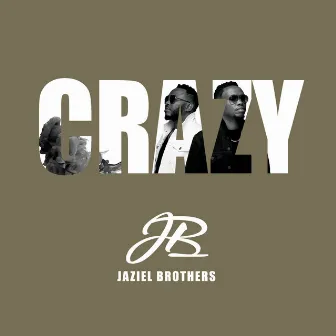 Crazy by Jaziel Brothers