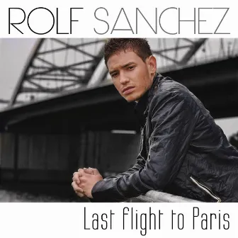 Last Flight to Paris by Rolf Sanchez