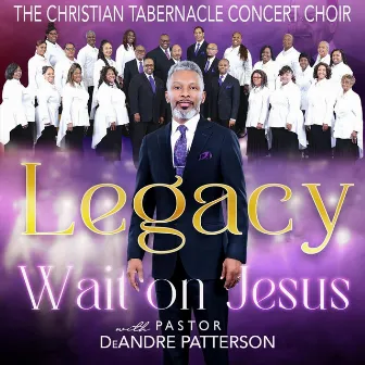 Wait on Jesus (Legacy) by Pastor DeAndre Patterson