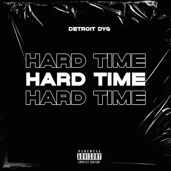 Hard Time by DETROIT DYG