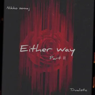 Either Way, Pt. 2 by Trualistic