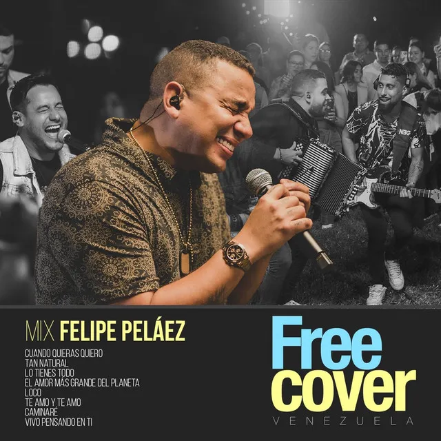 Mix Felipe Peláez: Cuando Quieras Quiero / Tan Natural / Lo Tienes Todo / El Amor Mas Grande del Planeta / Loco / Te Amo y Te Amo / Caminaré / Vivo Pensando en Ti (En Vivo)