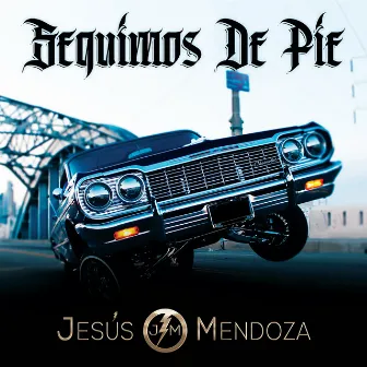 Seguimos De Pie by Jesús Mendoza