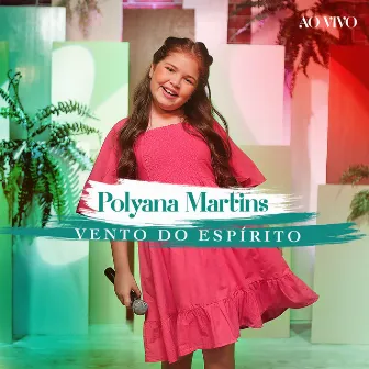 Vento do Espírito (Ao Vivo) by Polyana Martins