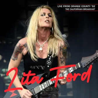 Live From Orange County '92 (The Californian Broadcast Remastered) by Lita Ford