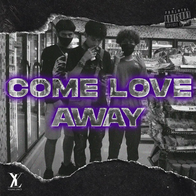 Come Love Away