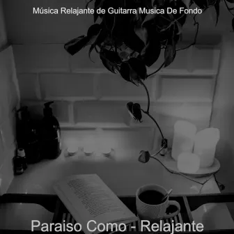 Paraiso Como - Relajante by Musica Relajante de Guitarra Musica De Fondo