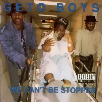 We Can't Be Stopped by Geto Boys