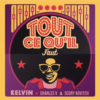 Tout ce qu'il faut by Kelvin