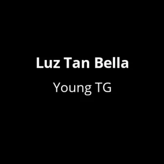 Luz Tan Bella by Young TG