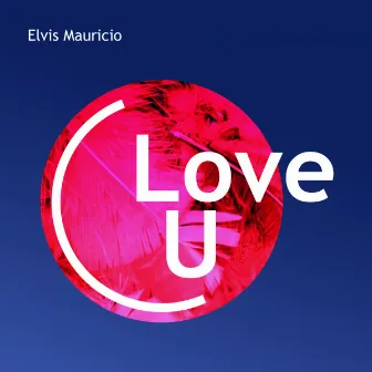 Love U by Elvis Mauricio