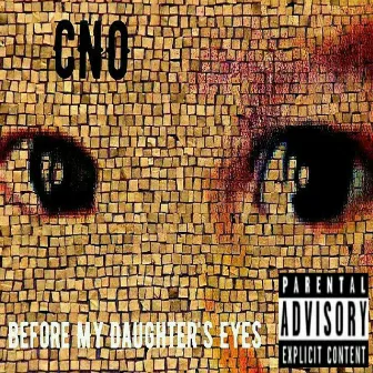 Before My Daughter's Eyes by CNO DA GAMBIT