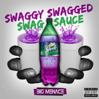 Swaggy swagged swag sauce by Big Menace