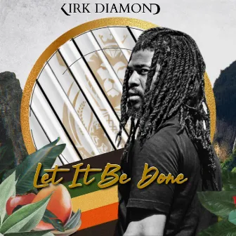 Let It Be Done by Kirk Diamond