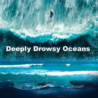 Deeply Drowsy Oceans by Underwater Sleep Orchestra