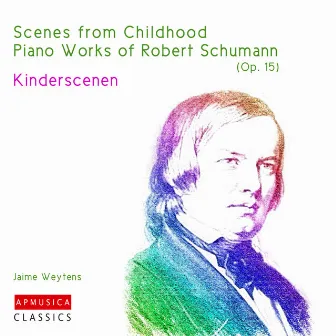 Scenes from Childhood, Op.15 Piano works of Robert Schumann by Jaime Weytens