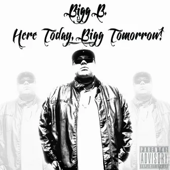 Here Today, Bigg Tomorrow by Bigg B