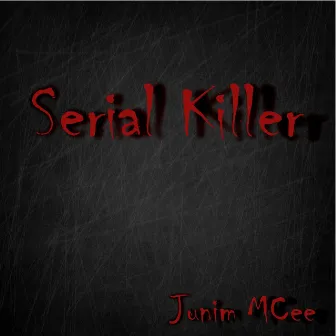 Serial Killer by Junim MCee