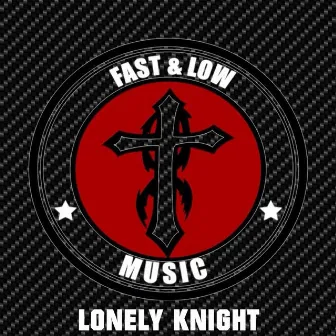 Lonely Knight by Fast & Low Music