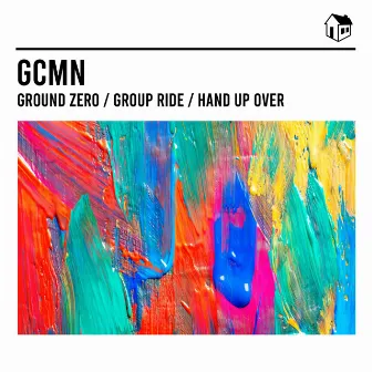 Ground Zero / Group Ride / Hand Up Over by GCMN