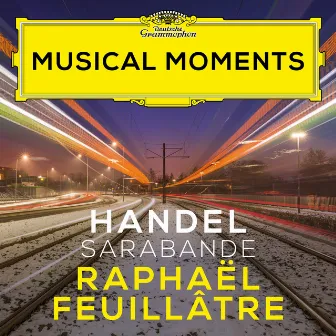 Handel: Suite in D Minor, HWV 437: III. Sarabande (Transcr. for Guitar) [Musical Moments] by Raphaël Feuillâtre