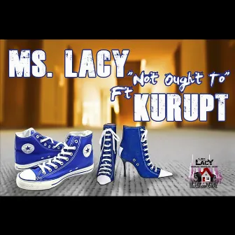 Not Ought To (feat. Kurupt) by Ms. Lacy