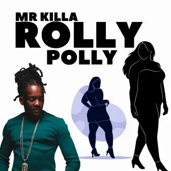 Rolly Polly by Mr. Killa