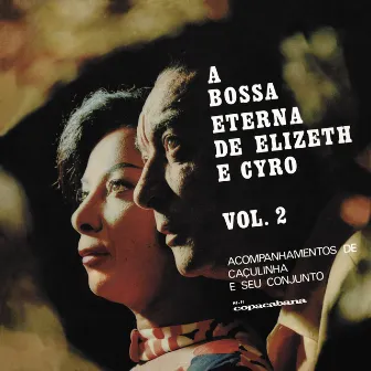 A Bossa Eterna De Elizeth E Cyro (Vol. 2) by Cyro Monteiro